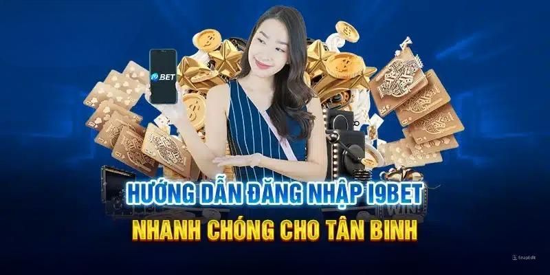 Đăng nhập I9BET hướng dẫn chi tiết cho từng cấu hình