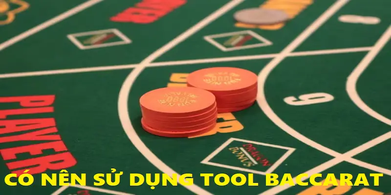 Hội viên nên hạn chế sử dụng tool Baccarat