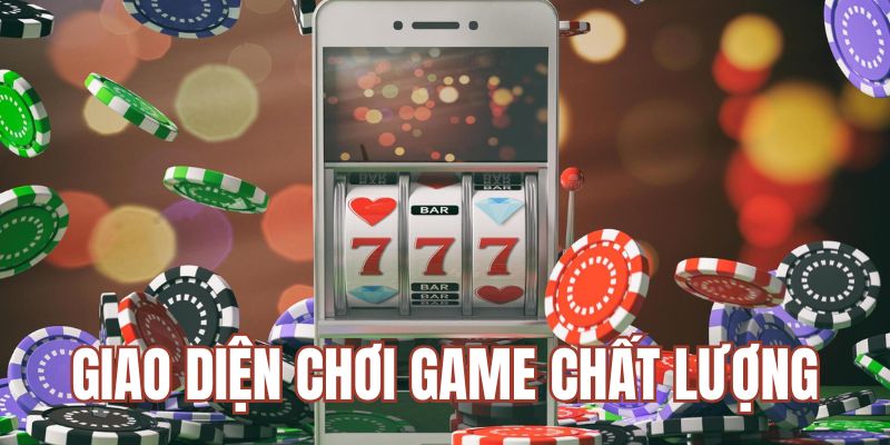 Giao diện chơi game trực tuyến luôn chất lượng