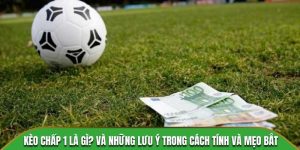 kèo chấp 1 là gì