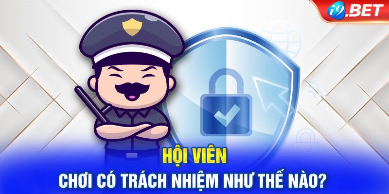 Nội dung quan trọng trong chơi có trách nhiệm i9BET